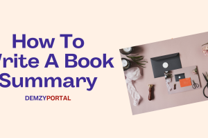 Write A Book Summary | Steps on How to Write A Good Summary