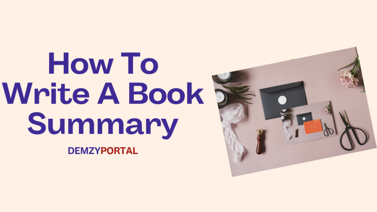 Write A Book Summary | Steps On How To Write A Good Summary | Demzyportal